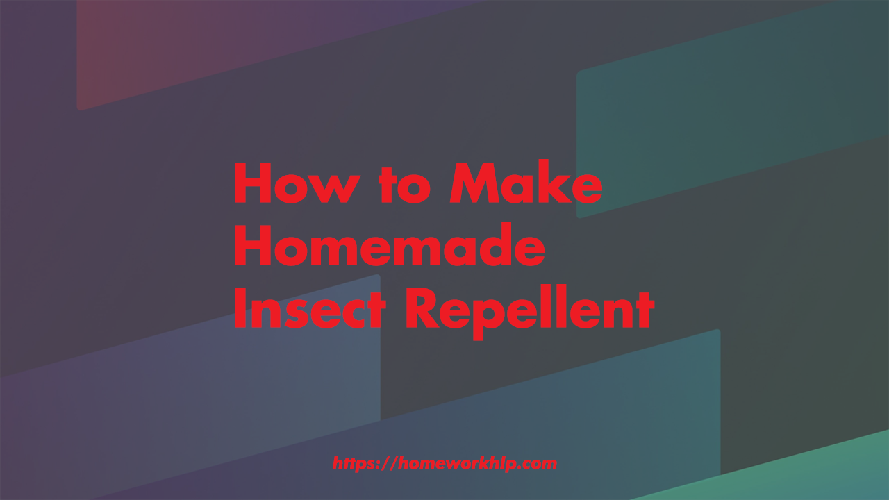How to Make Homemade Insect Repellent