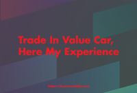 Trade In Value Car, Here My Experience
