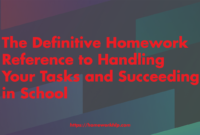 The Definitive Homework Reference to Handling Your Tasks and Succeeding in School